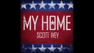 Scott Ivey - My Home (Official Song)