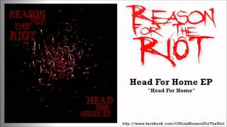 Reason For the Riot - Head For Home