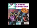 The 2 Live Crew - Sex, I Like–I Love [Live]