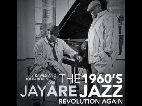 J Rawls & John Robinson - The 1960 's Jazz Revolution Again