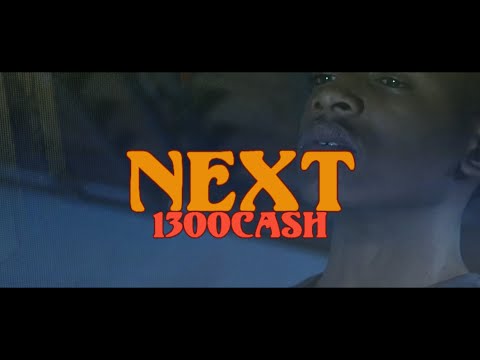 Next (feat. 1300CASHH) [Official Music Video]