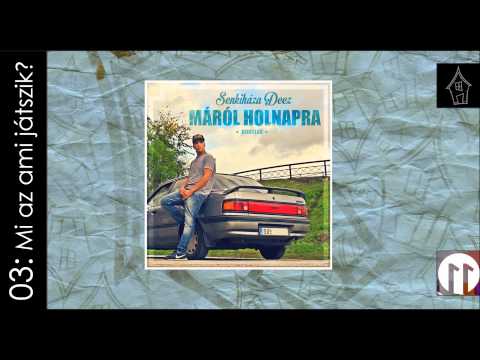 Senkiháza Deez - (03) Mi az ami játszik?