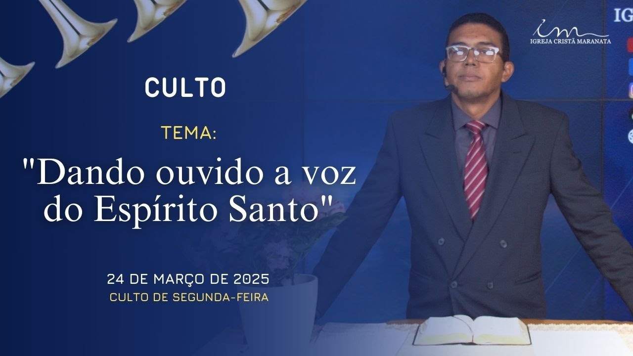 24/03/2025 - [CULTO 20H] - Igreja Cristã Maranata - "Dando ouvido a voz do Espírito Santo"- Segunda
