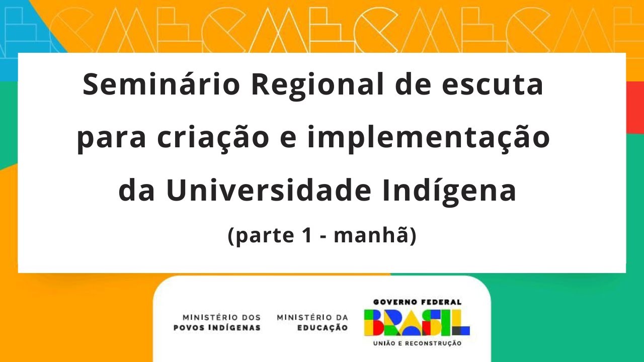 1 Seminário Regional - Sul de escuta para criação e implementação da Universidade Indígena (manhã)