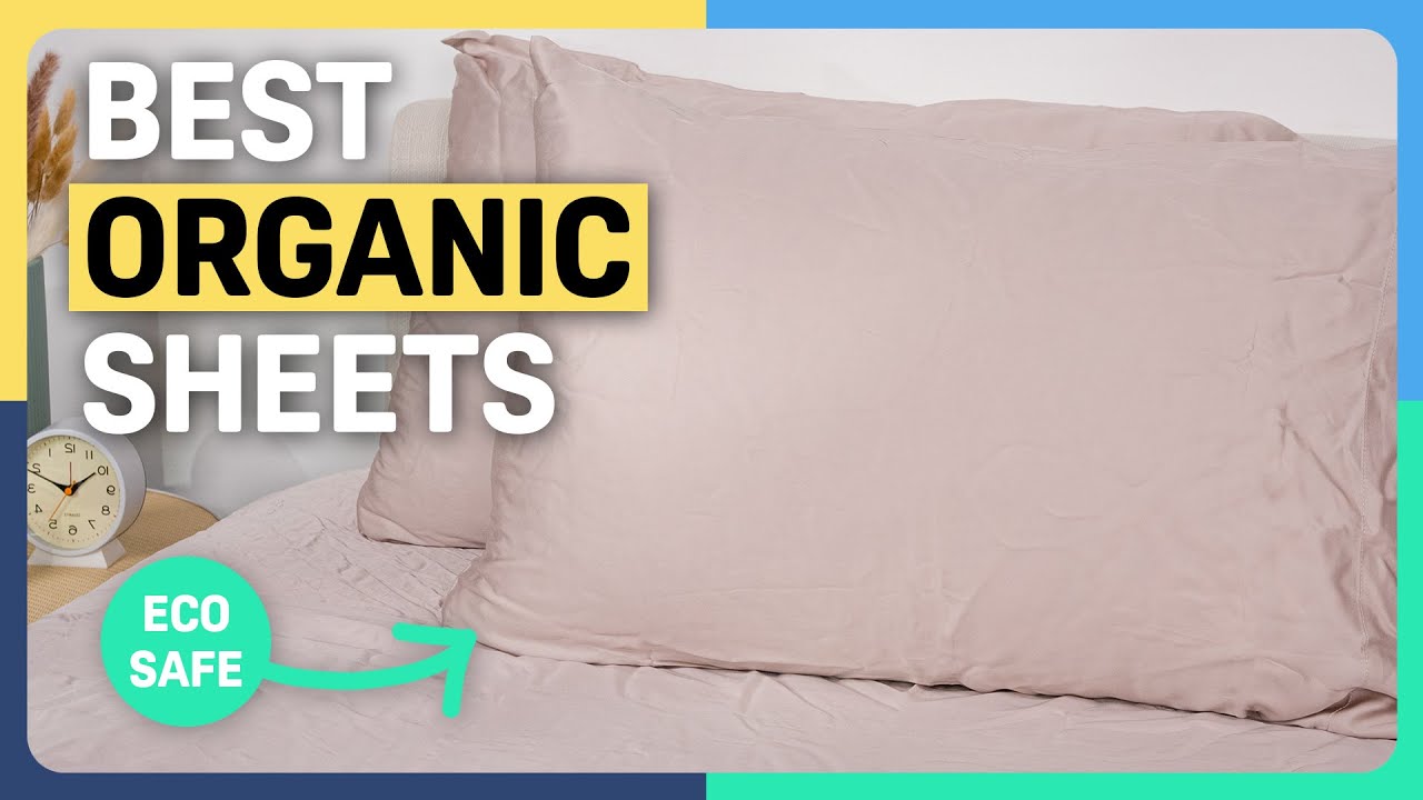 The Best Organic Sheets - Our Top Picks!