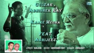 KAARE-MEGHA | GULZAR | ABHISHEK RAY | ABHIJEET| Ode to the rainclouds | EXCLUSIVE SINGLE | BOLLYWOOD