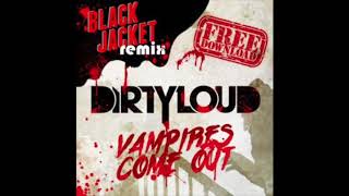 Dirtyloud - Vampires Come Out (Black Jacket Remix)