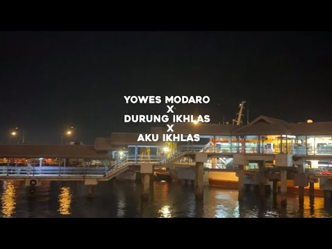 YOWES MODARO X DURUNG IKHLAS X AKU IKHLAS - LYRICS