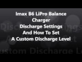 Imax B6 LiPro Balance Charger Discharge Settings And How To Set A Custom Discharge Level
