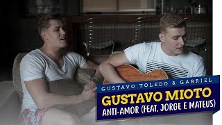 GTG - ANTI-AMOR (COVER GUSTAVO MIOTO, JORGE E MATEUS) | #SEUPEDIDO
