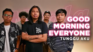Download lagu Tunggu Aku - Good Morning Everyone | NYALA mp3