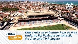 CRB e ASA  se enfrentam hoje, às 4 da tarde, no Rei Pelé com transmissão Ao Vivo pela TV Pajuçara