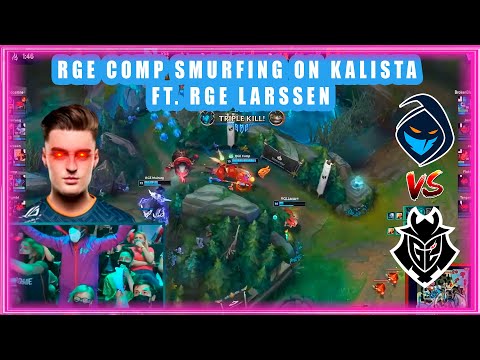 RGE Comp SMURFING on Kalista ft. RGE Larssen [RGE vs G2]