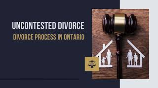 Uncontested Divorce in Ontario: A Step-by-Step Guide