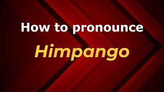 How to pronounce Himpango