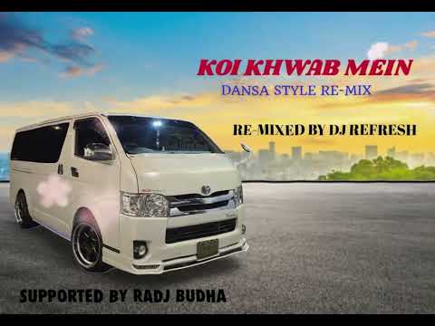 KOI KHWAAB MEIN X DANSA STYLE MIX - DJ REFRESH