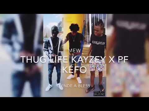 Thug Life X Kayzey X Pf Kefo Fende a bless💣