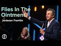 Flies in the Ointment | Pastor Jentezen Franklin