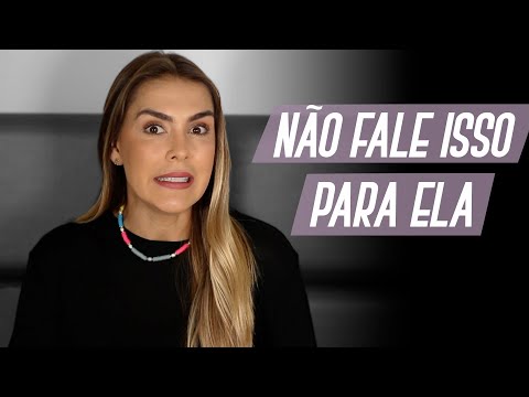 5 COISAS QUE VOCÊ NÃO DEVE FALAR NO COMEÇO