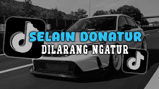 Download lagu DJ SELAIN DONATUR DILARANG NGATUR JEDAG JEDUG VIRAL TIKTOK  mp3