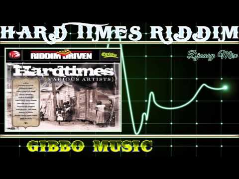 Hard Times Riddim 2004 [Gibbo Music] Mix By Djeasy