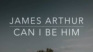 James Arthur - Can I Be Him (Lyrics/Tradução/Legendado)(HQ)