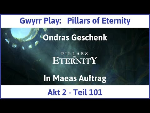 Let's Play Pillars of Eternity Akt 2 Teil 101 - In Maeas Auftrag (Deutsch | HD)