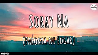 Parokya ni Edgar - Sorry Na (Lyrics)