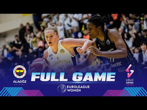 Fenerbahce Alagoz Holding v LDLC ASVEL Feminin | Full Basketball Game | EuroLeague Women 2023-24
