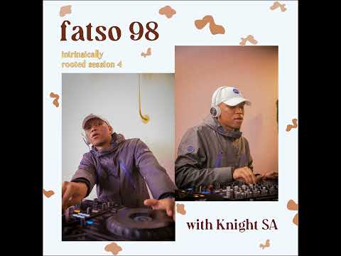 Fatso 98 - Intrinsically Rooted Session 4 (with Knight SA)