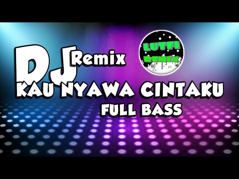 DJ SLOW KAU NYAWA CINTAKU ( Video Lirik )