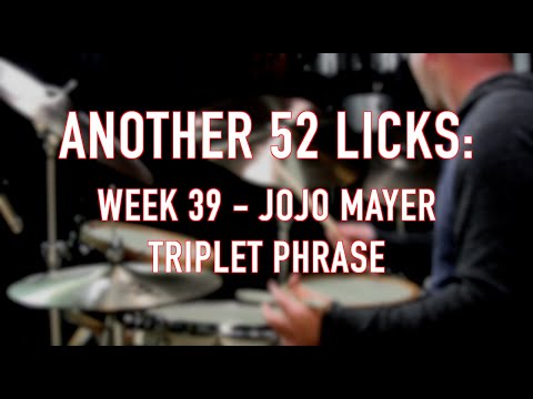 Another 52 Licks, Week 39: Jojo Mayer Triplet Phrase