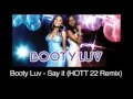 Booty Luv Say it HOTT 22 Remix 