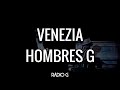 Venezia (letra) - Hombres G