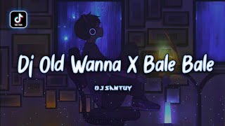 Download lagu Dj Old Wanna X Bale Bale || Dj Viral Tik Tok Wanna X Bale Bale - DJ SANTUY mp3 Download lagu Dj Old Wanna X Bale Bale || Dj Viral Tik Tok Wanna X Bale Bale - DJ SANTUY mp3