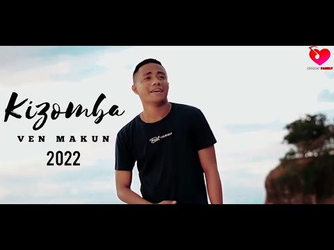VEN MAKUN - KIZOMBA TERBARU 2022