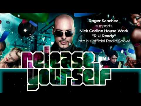 Roger Sanchez supports Nick Corline House Work ft C. Key "R U Ready" @ Release Yourself Radioshow