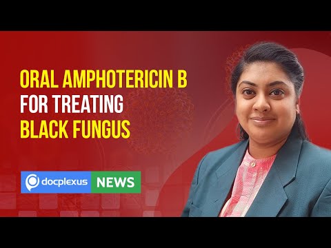 Oral Amphotericin B Developed to Treat Black Fungus, and More