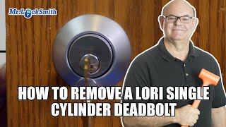 How To Remove A Lori Single Cylinder Deadbolt | Mr. Locksmith™ Video