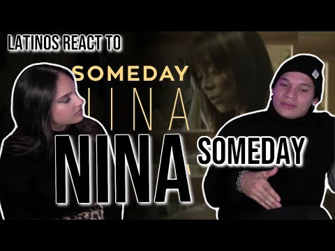 Latinos react to Nina for the first time | Someday (Official Music Video)| REACTION