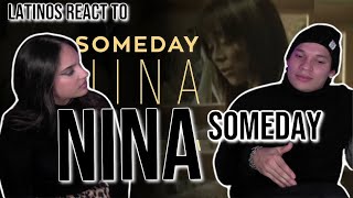 Latinos react to Nina for the first time | Someday (Official Music Video)| REACTION