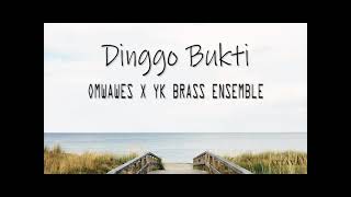 Download lagu Dinggo Bukti   OMWAWES X YK BRASS ENSEMBLE (Lirik lagu) mp3