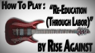 How to Play &quot;Re-Education (Through Labor)&quot; by Rise Against