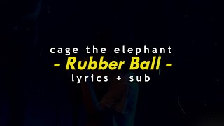 Cage The Elephant – Rubber Ball Lyrics + Sub