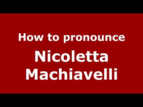 How to pronounce Nicoletta Machiavelli (Italian/Italy)  - PronounceNames.com