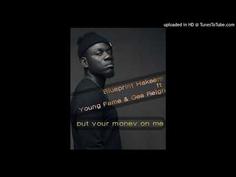 Blueprint Hakeem - Put Your Money On me ft Gee Reign x Young Fame