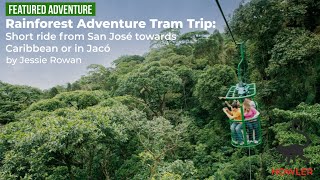 preview picture of video 'Rainforest Adventure Costa Rica Tram - Howler Magazine article highlights'