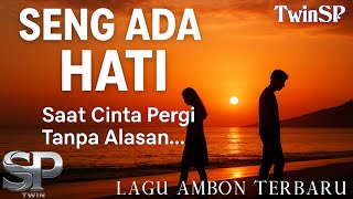 Download lagu Seng Ada Hati | Lagu Ambon Terbaru 2025 |  Lyric Video | TwinSP Production mp3