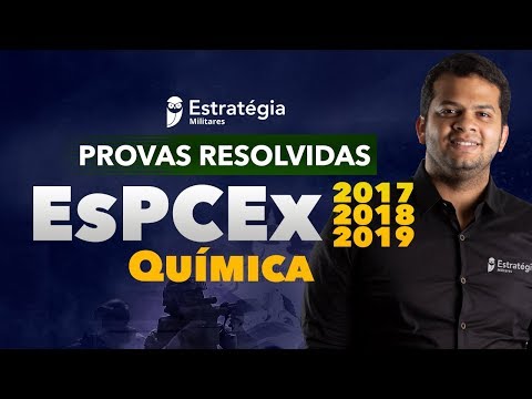 EsPCEx: Prova Resolvida - Química 2019, 2018 e 2017