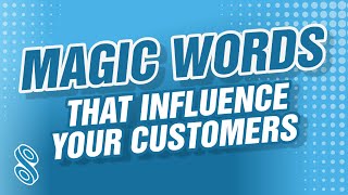 The Magic Words That Help Influence Your Sign Shop Customers